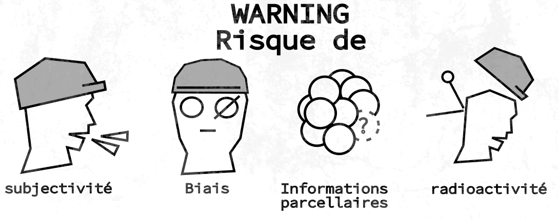 peu contenir des traces de : subjectivité, biais, informations parcellaire, radioactivité